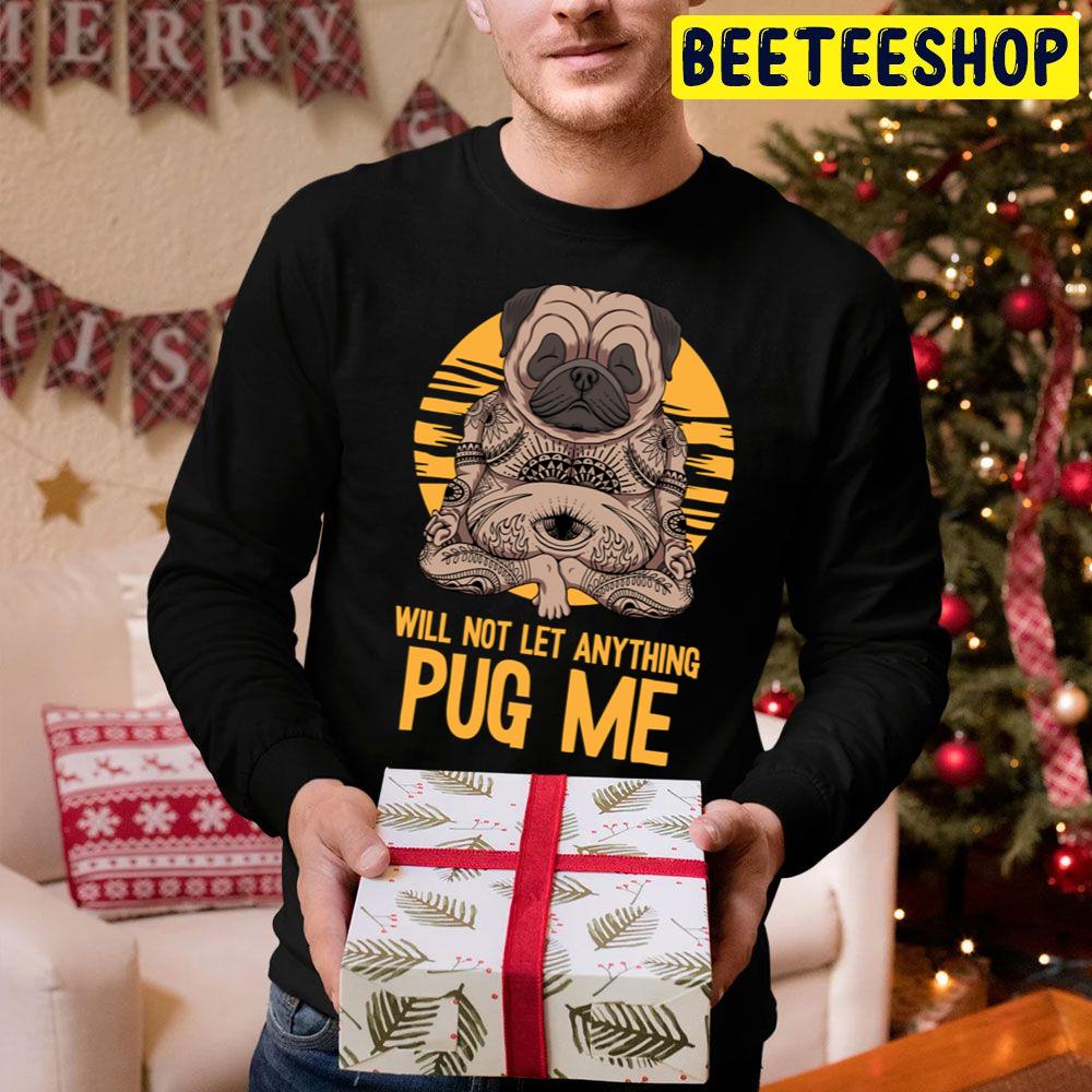 Will Not Let Anything Pug Me Indian Meditation Yoga Pug Trending Unisex Hoodie Will Not Let Anything Pug Me Indian Meditation Yoga Pug Trending Unisex Hoodie