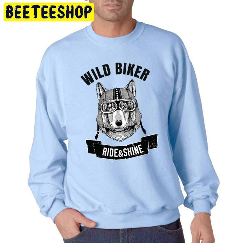 Wolf Wild Biker Ride And Shine Trending Unisex Sweatshirt Wolf Wild Biker Ride And Shine Trending Unisex Sweatshirt