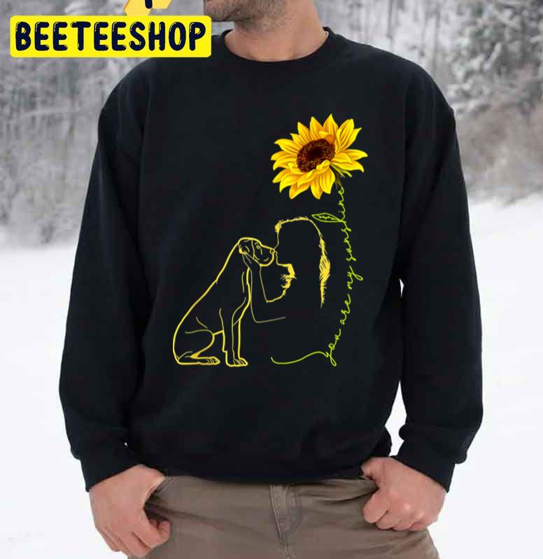 You Are My Sunshine Great Dane Sunflower Dog Lover Trending Unisex Sweatshirt You Are My Sunshine Great Dane Sunflower Dog Lover Trending Unisex Sweatshirt