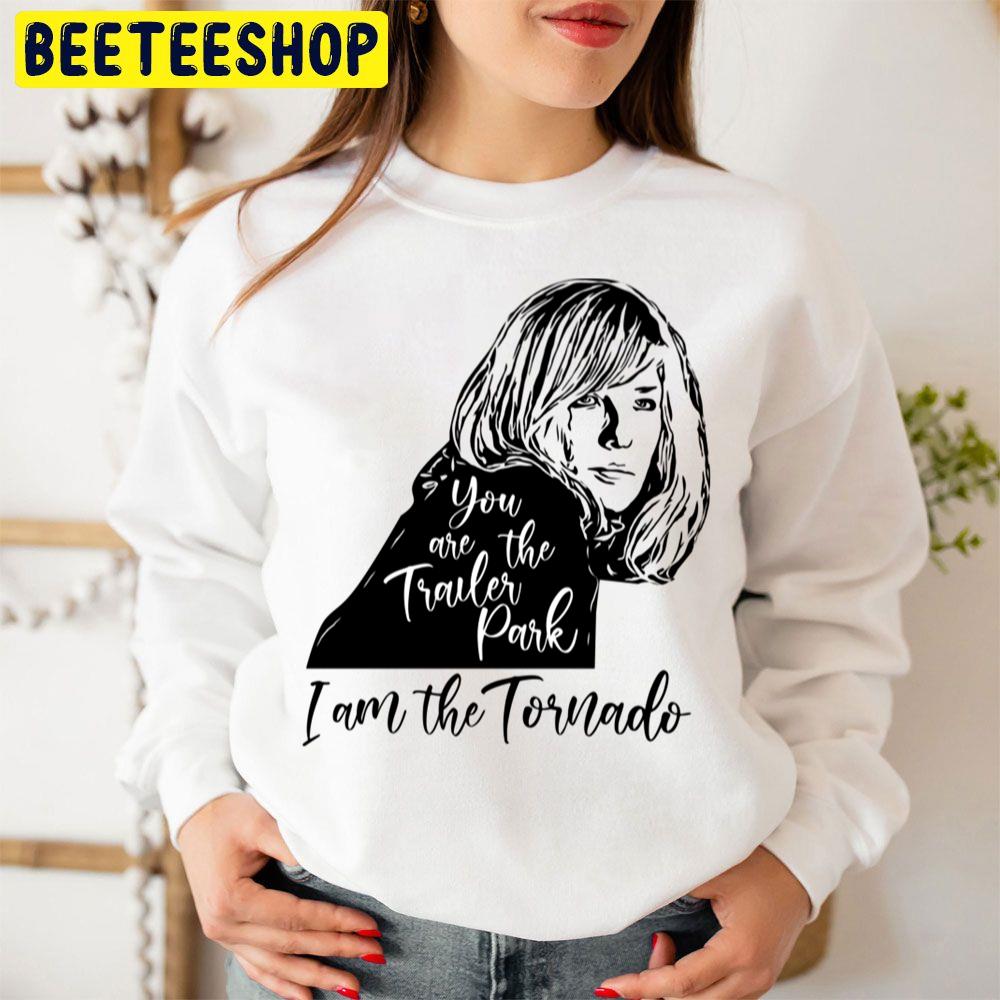 You Are The Trailer Park, I Am The Tornado Trending Unisex Sweatshirt You Are The Trailer Park, I Am The Tornado Trending Unisex Sweatshirt