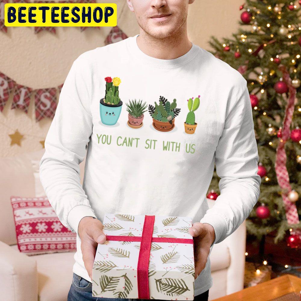 You Can't Sit With Us Cactus Fitted Trending Unisex Hoodie You Can't Sit With Us Cactus Fitted Trending Unisex Hoodie
