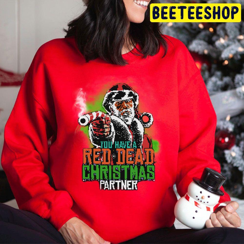 You Have Red Dead Christmas Partner Trending Unisex Hoodie You Have Red Dead Christmas Partner Trending Unisex Hoodie