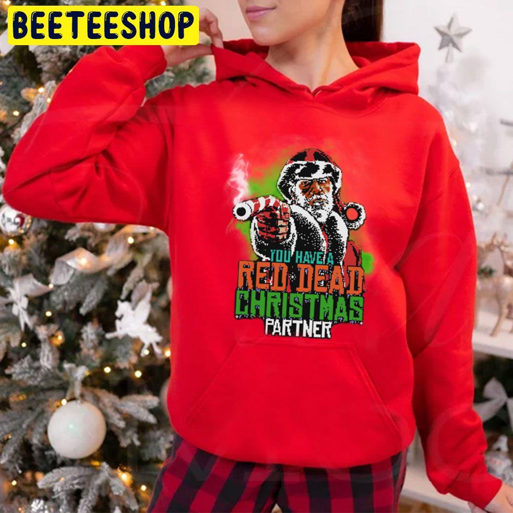 You Have Red Dead Christmas Partner Trending Unisex Hoodie You Have Red Dead Christmas Partner Trending Unisex Hoodie