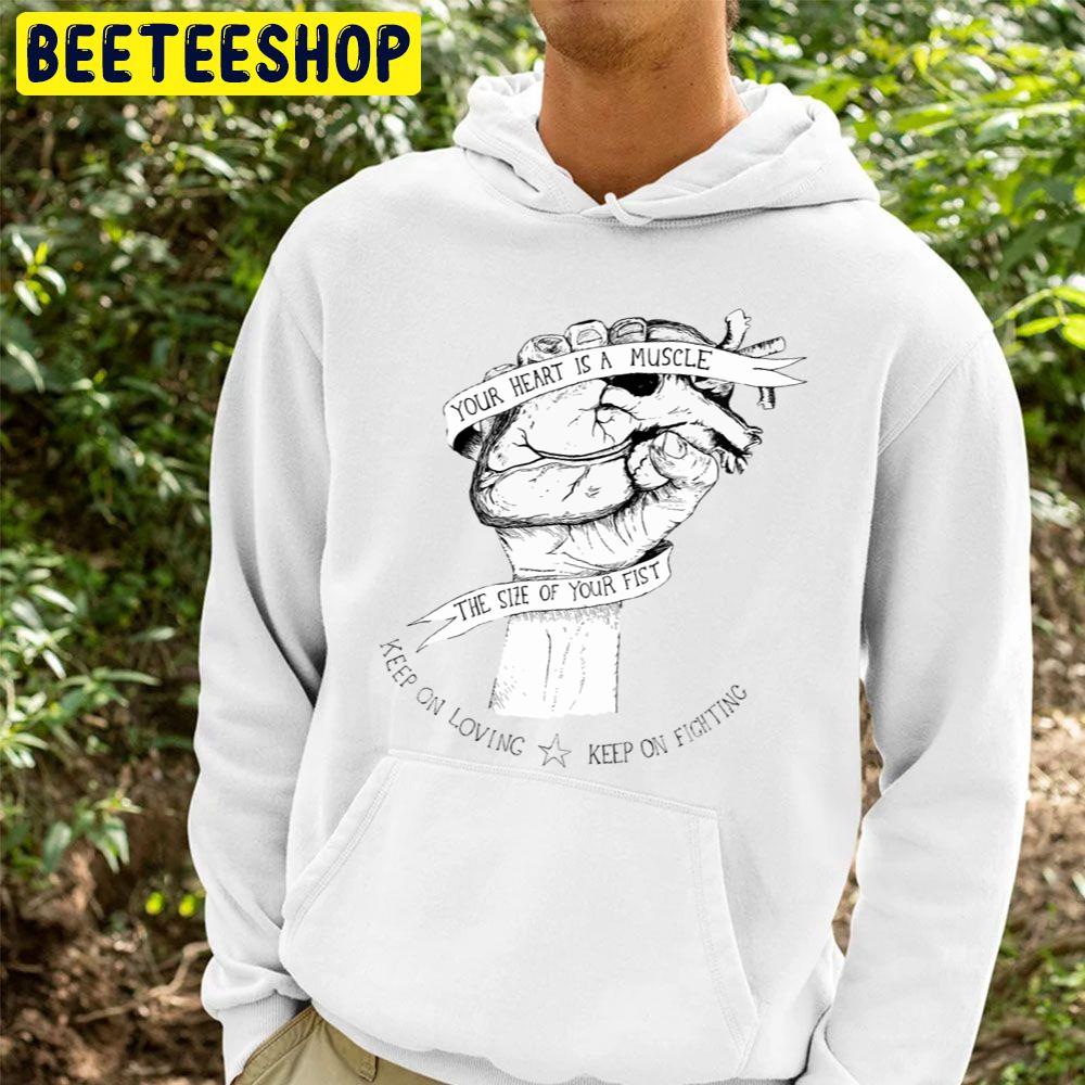 Your Heart Is A Muscle Trending Unisex Hoodie Your Heart Is A Muscle Trending Unisex Hoodie