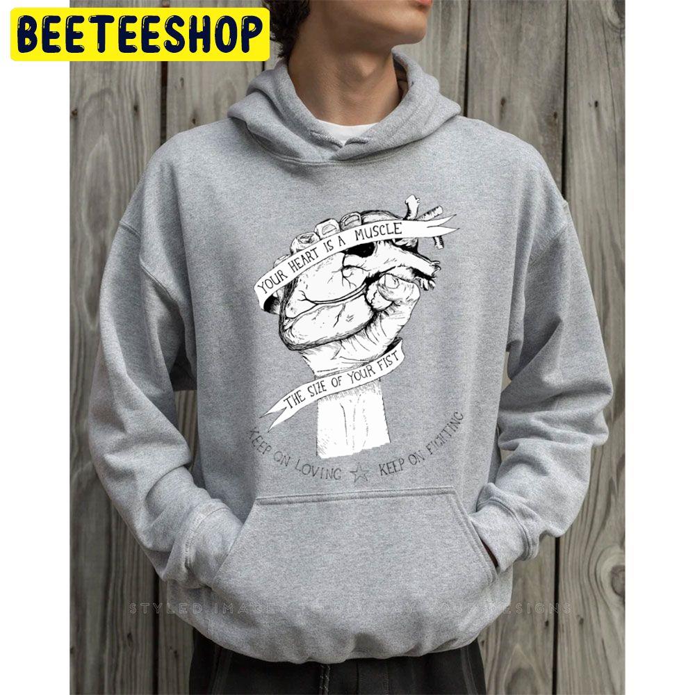 Your Heart Is A Muscle Trending Unisex Hoodie Your Heart Is A Muscle Trending Unisex Hoodie
