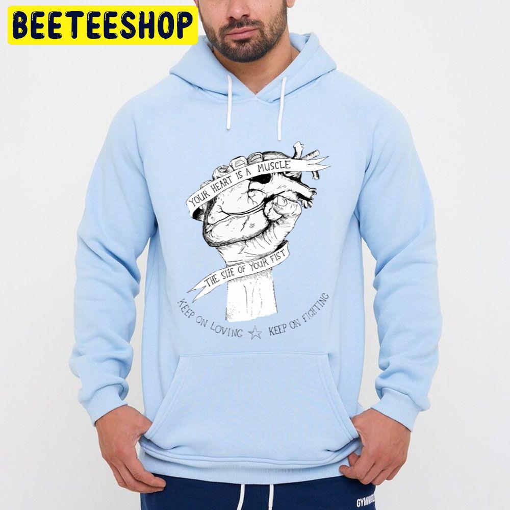 Your Heart Is A Muscle Trending Unisex Hoodie Your Heart Is A Muscle Trending Unisex Hoodie