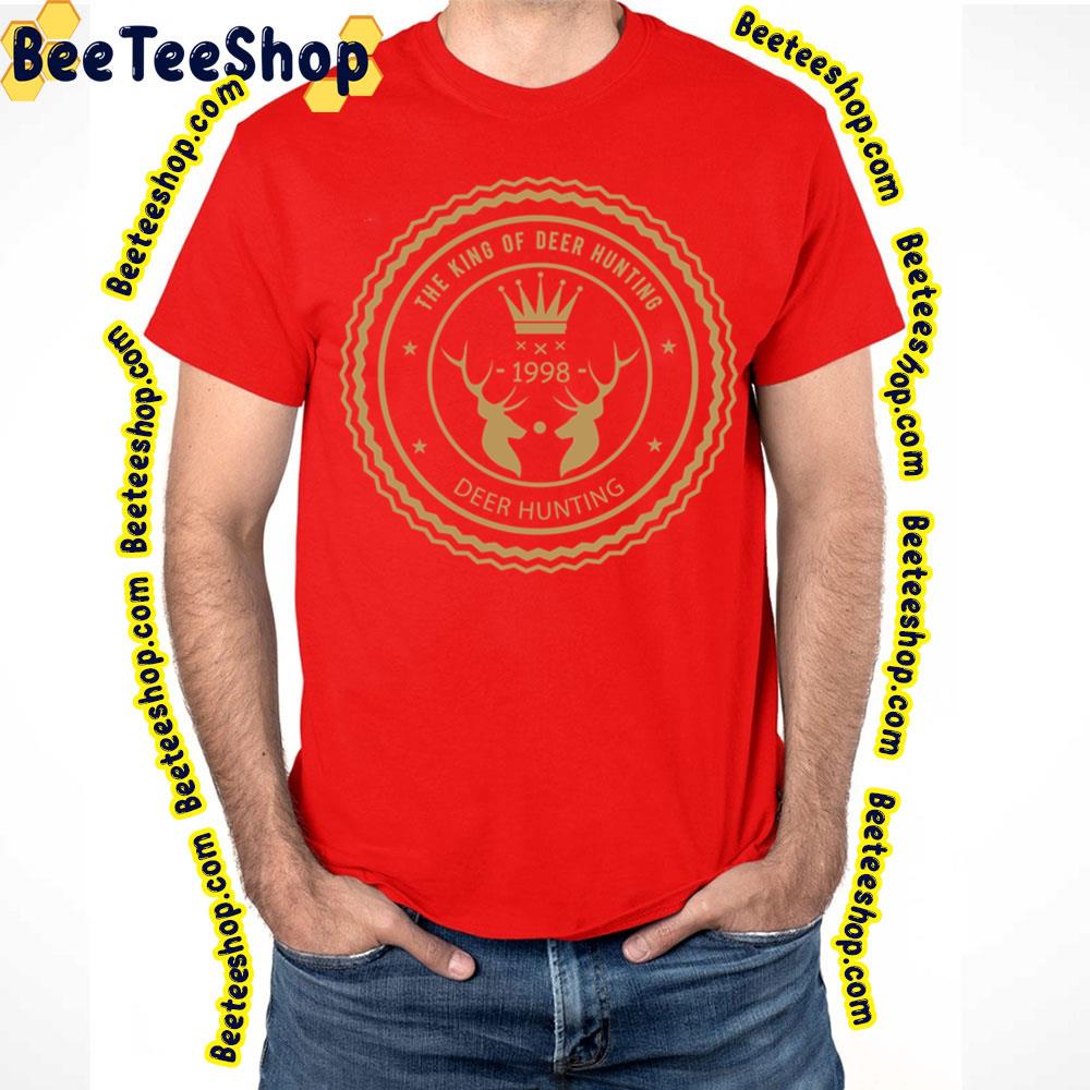 1998 The King Of Deer Hunting Trending Unisex T-Shirt 1998 The King Of Deer Hunting Trending Unisex T-Shirt