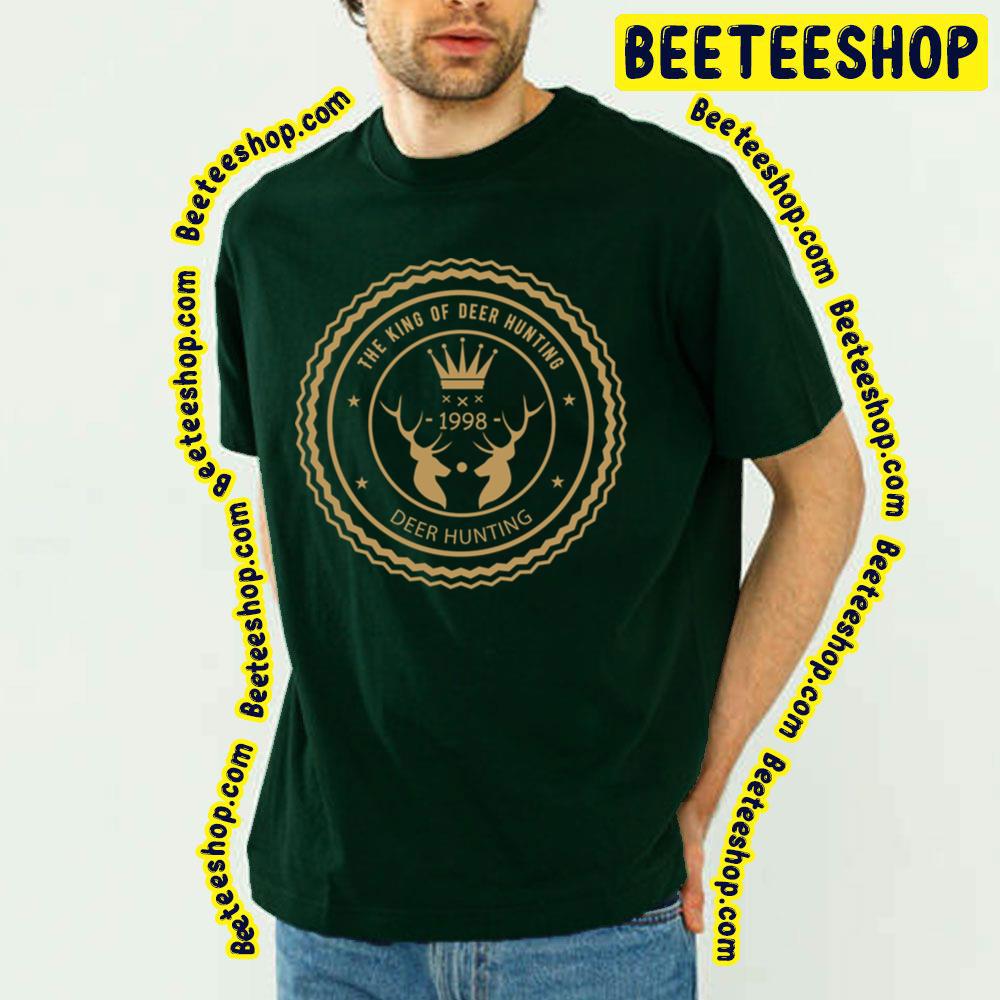 1998 The King Of Deer Hunting Trending Unisex T-Shirt 1998 The King Of Deer Hunting Trending Unisex T-Shirt