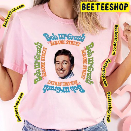 Bob McGrath From Sesame Street Rip 1932 2022 Unisex T-Shirt
