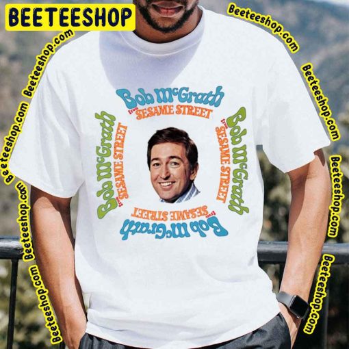 Bob McGrath From Sesame Street Rip 1932 2022 Unisex T-Shirt