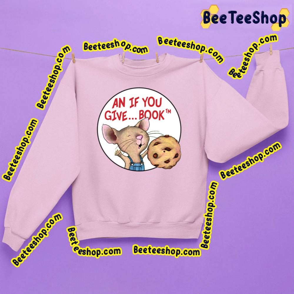 An If You Give Book Funny If You Give A Mouse A Christmas Cookie (2016) Unisex Shirt An If You Give Book Funny If You Give A Mouse A Christmas Cookie (2016) Unisex Shirt