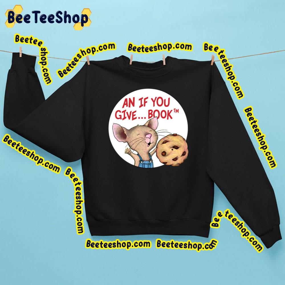 An If You Give Book Funny If You Give A Mouse A Christmas Cookie (2016) Unisex Shirt An If You Give Book Funny If You Give A Mouse A Christmas Cookie (2016) Unisex Shirt