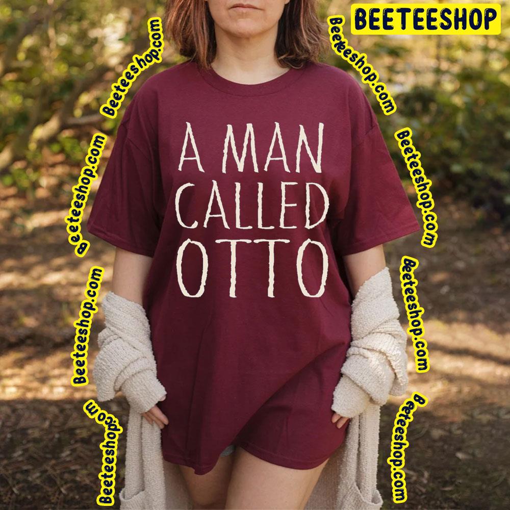 Art A Man Called Otto 2022 Unisex Shirt Art A Man Called Otto 2022 Unisex Shirt