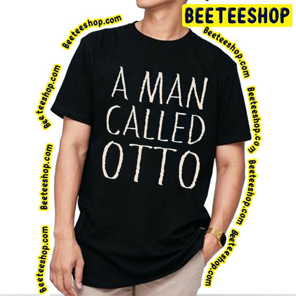 Art A Man Called Otto 2022 Unisex Shirt Art A Man Called Otto 2022 Unisex Shirt