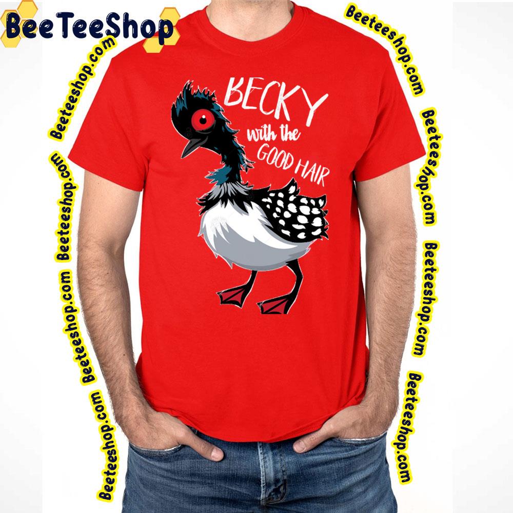 Becky With The Good Hair hei hei moana Vintage Art Trending Unisex T-Shirt Becky With The Good Hair hei hei moana Vintage Art Trending Unisex T-Shirt
