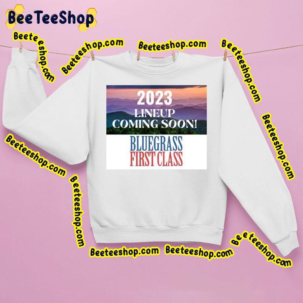Bluegrass First Class 2023 Trending Unisex Sweatshirt Bluegrass First Class 2023 Trending Unisex Sweatshirt
