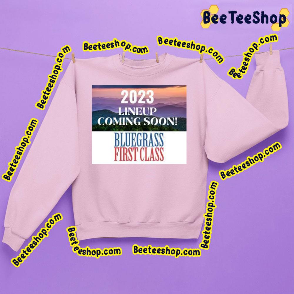 Bluegrass First Class 2023 Trending Unisex Sweatshirt Bluegrass First Class 2023 Trending Unisex Sweatshirt