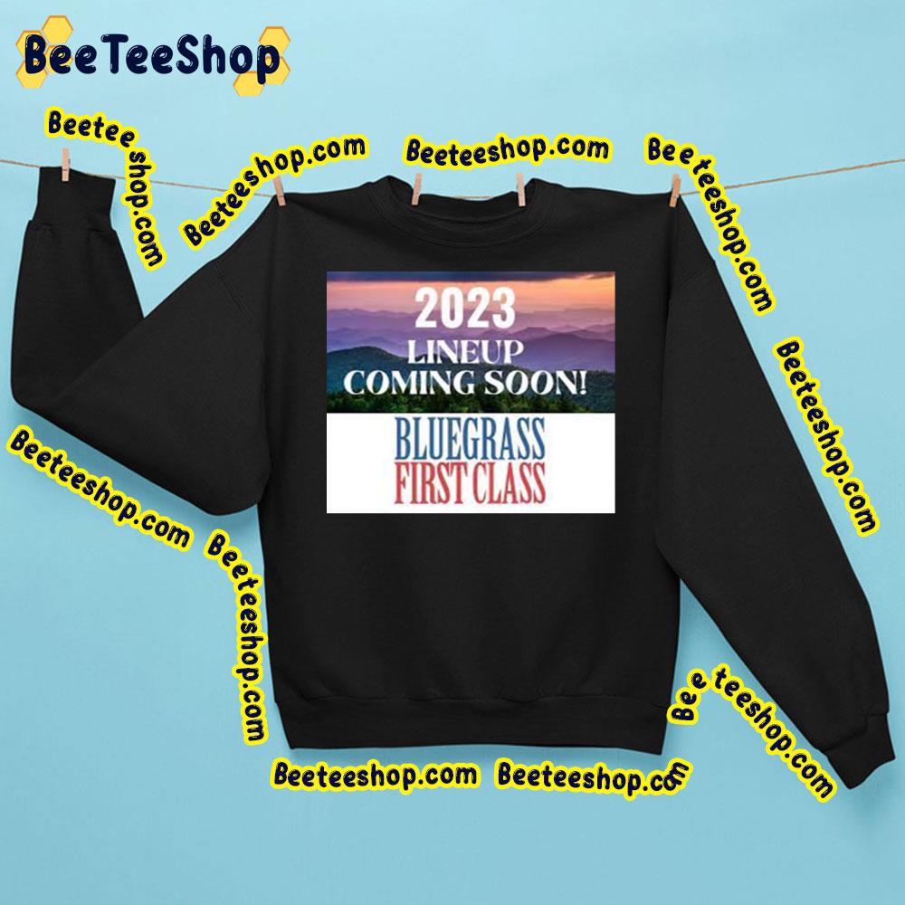 Bluegrass First Class 2023 Trending Unisex Sweatshirt Bluegrass First Class 2023 Trending Unisex Sweatshirt
