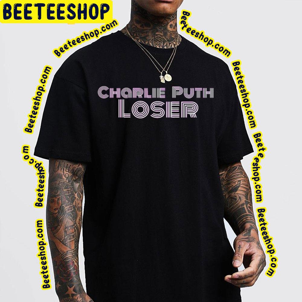 Charlie Puth Loser 2022 Song Trending Unisex Shirt Charlie Puth Loser 2022 Song Trending Unisex Shirt