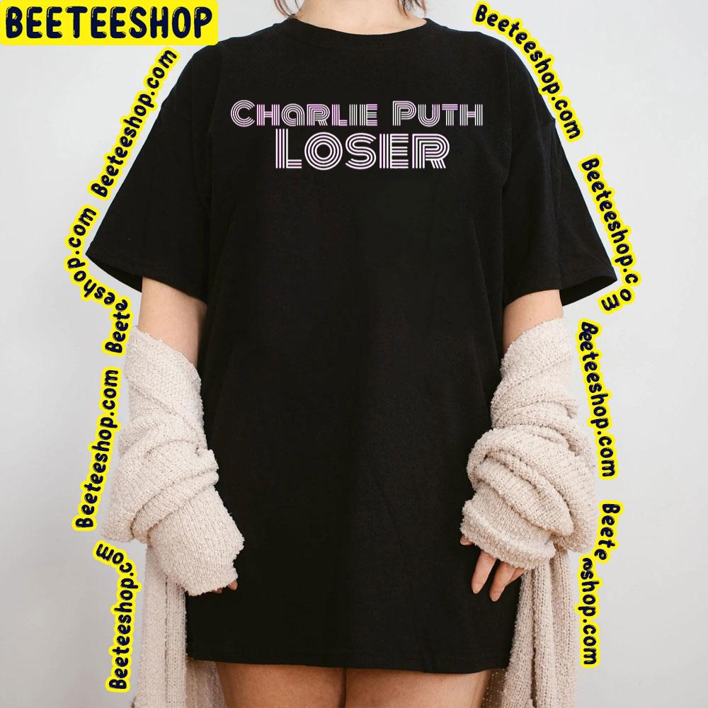Charlie Puth Loser 2022 Song Trending Unisex Shirt Charlie Puth Loser 2022 Song Trending Unisex Shirt
