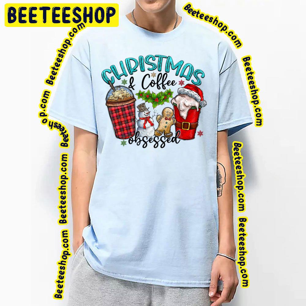 Christmas And Coffee Obsessed Merry Christmas Trending Unisex T-Shirt Christmas And Coffee Obsessed Merry Christmas Trending Unisex T-Shirt