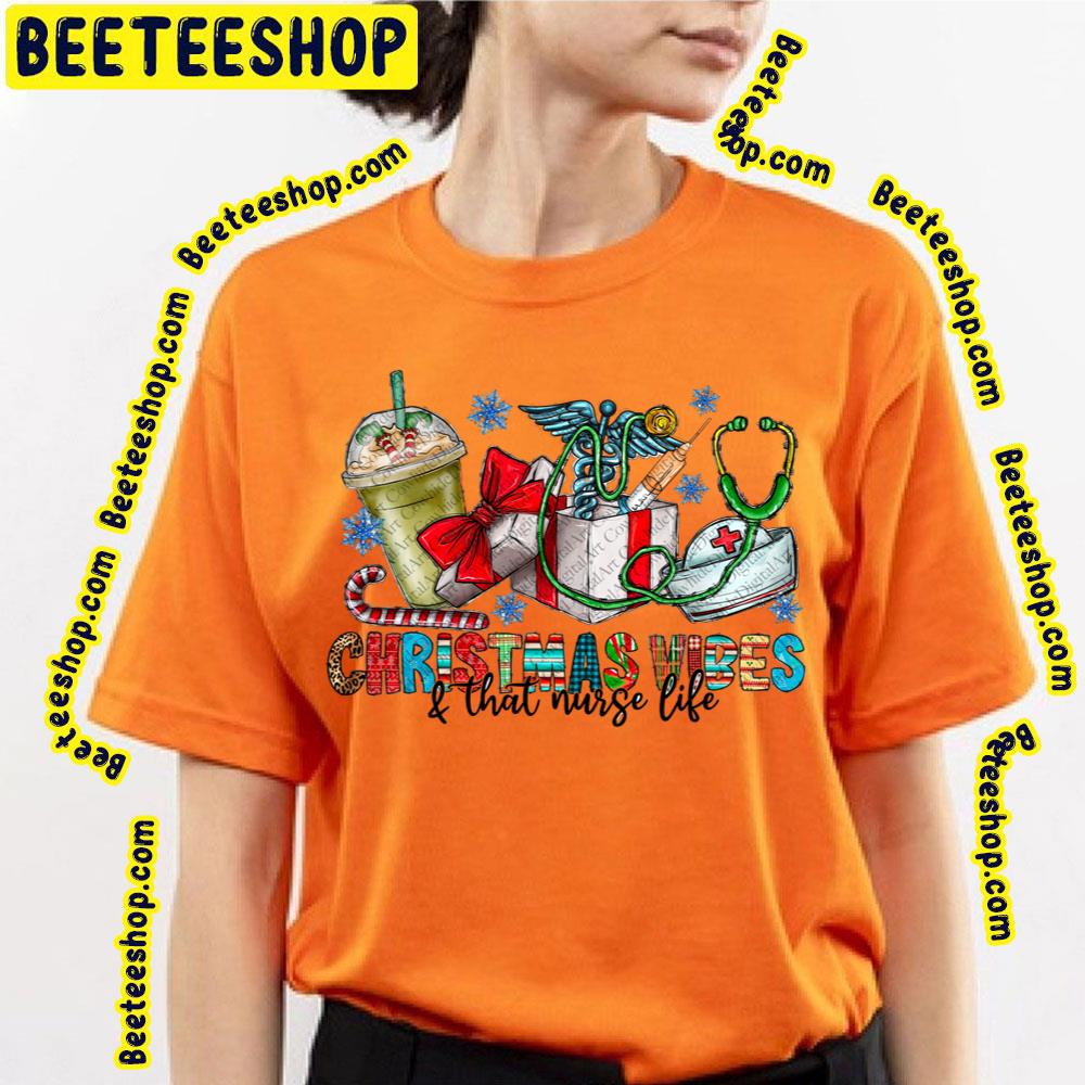 Christmas Vibes And That Nurse Life Trending Unisex T-Shirt Christmas Vibes And That Nurse Life Trending Unisex T-Shirt