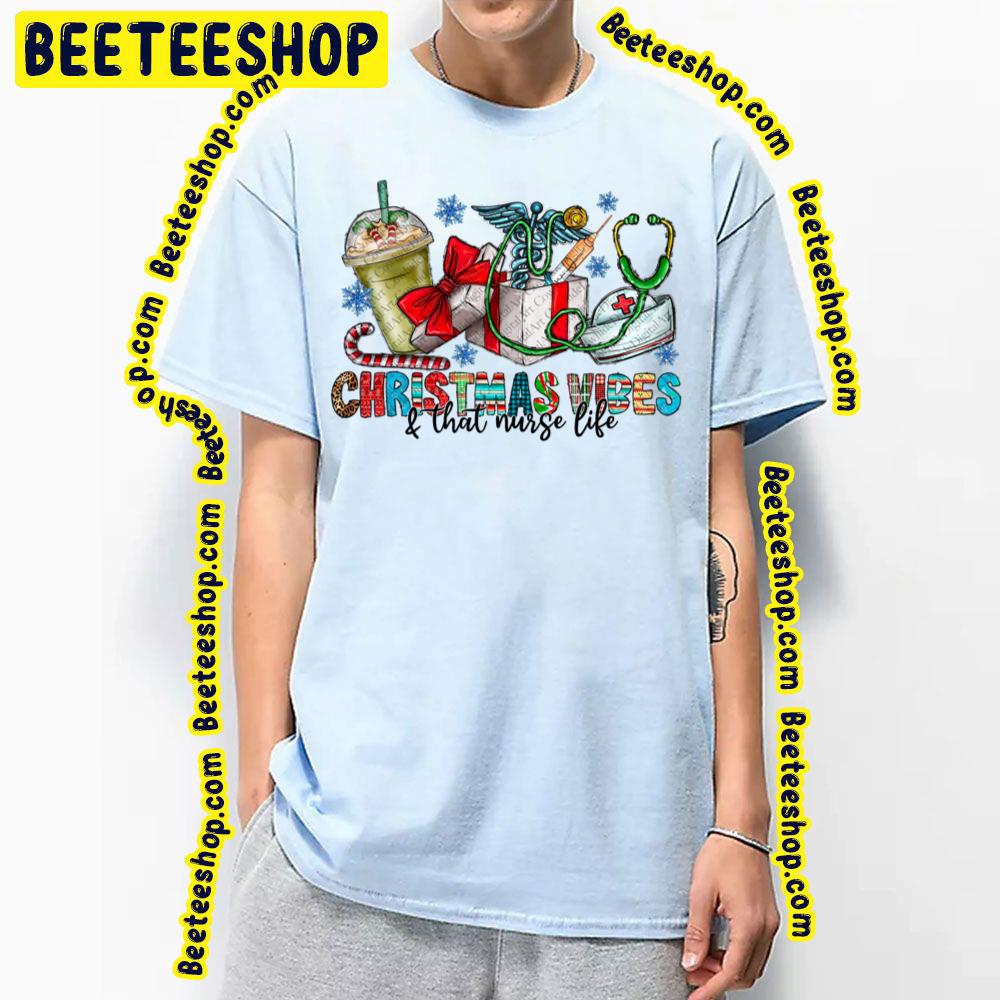 Christmas Vibes And That Nurse Life Trending Unisex T-Shirt Christmas Vibes And That Nurse Life Trending Unisex T-Shirt
