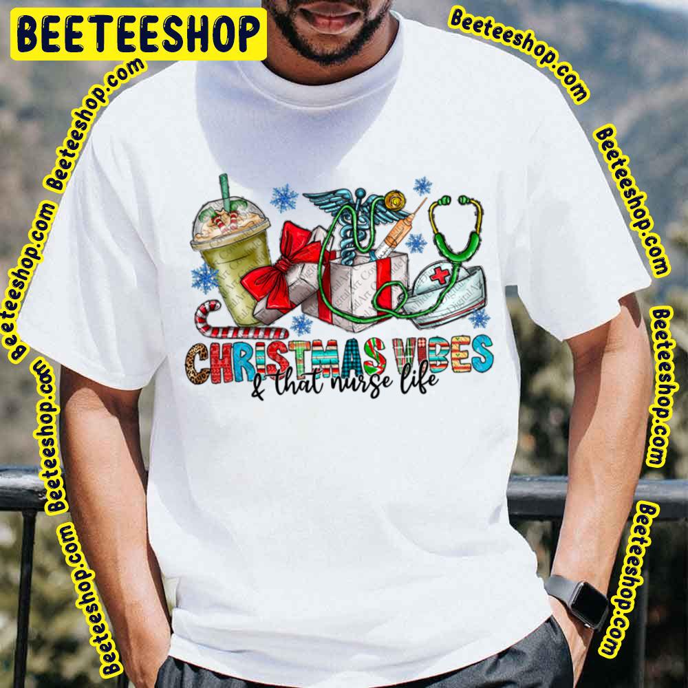 Christmas Vibes And That Nurse Life Trending Unisex T-Shirt Christmas Vibes And That Nurse Life Trending Unisex T-Shirt