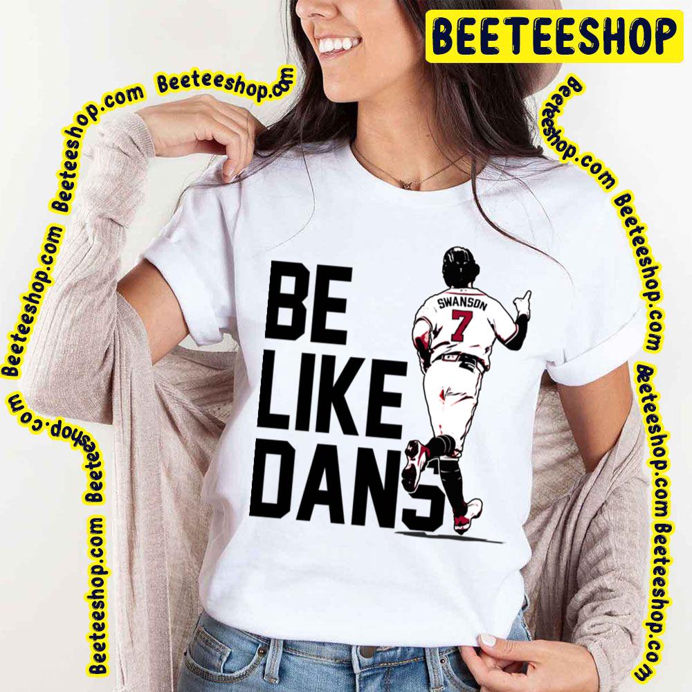Dansby Swanson Be Like Dans Number 7 Baseball Trending Unisex T-Shirt Dansby Swanson Be Like Dans Number 7 Baseball Trending Unisex T-Shirt