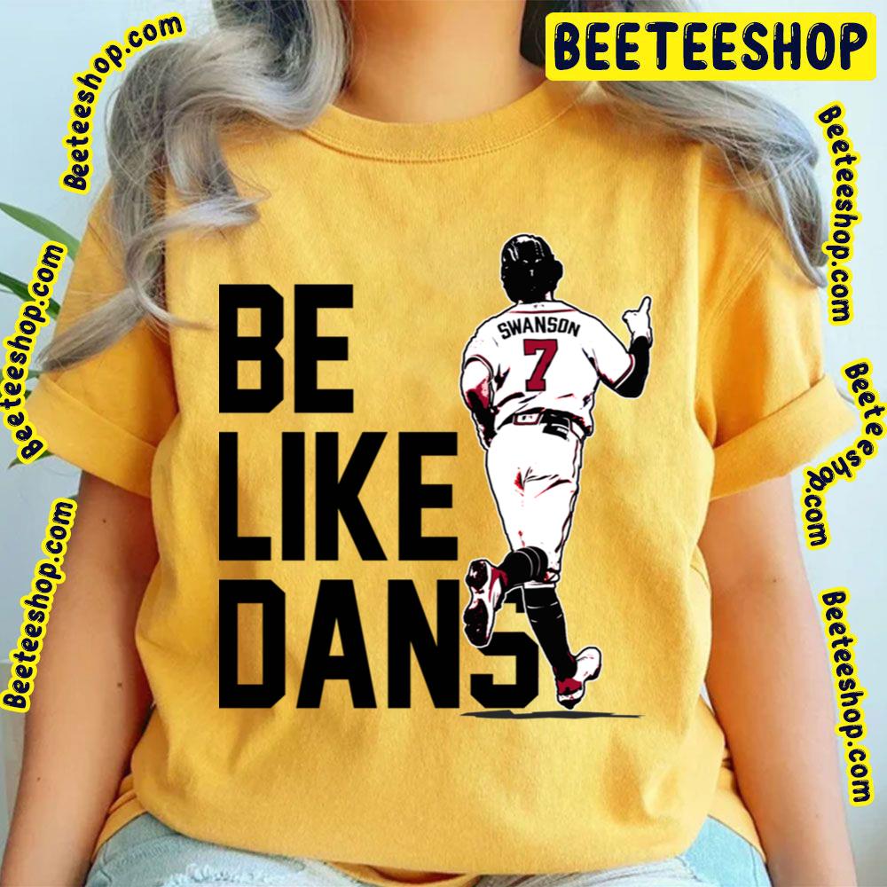 Dansby Swanson Be Like Dans Number 7 Baseball Trending Unisex T-Shirt Dansby Swanson Be Like Dans Number 7 Baseball Trending Unisex T-Shirt