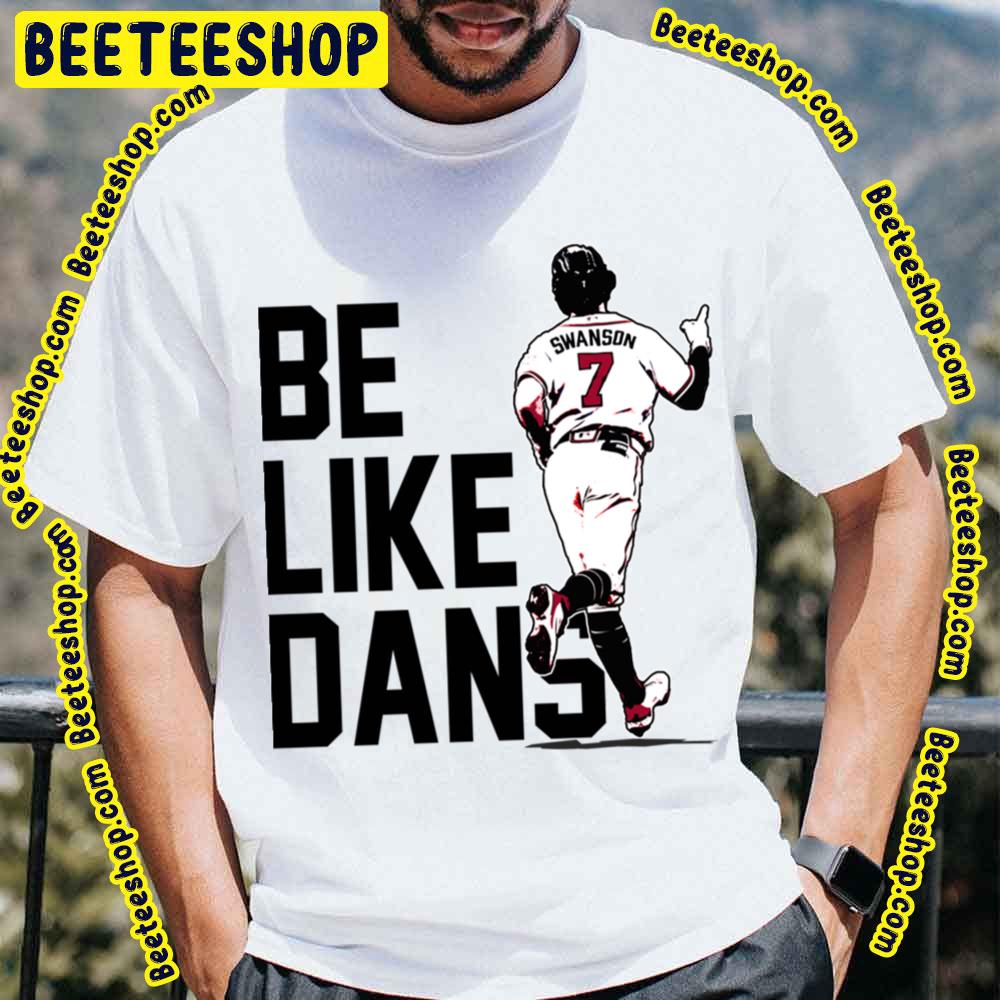 Dansby Swanson Be Like Dans Number 7 Baseball Trending Unisex T-Shirt Dansby Swanson Be Like Dans Number 7 Baseball Trending Unisex T-Shirt