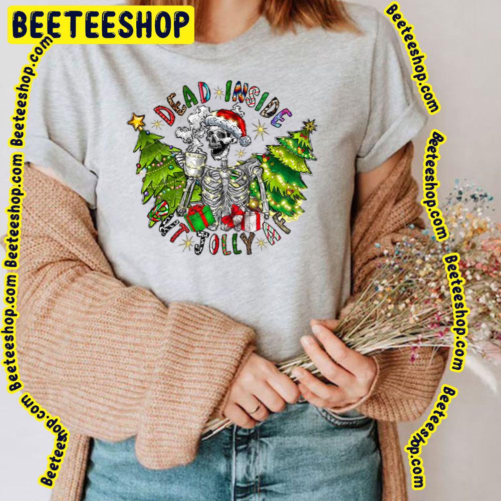 Dead Inside But Jolly Af Christmas Trending Unisex T-Shirt Dead Inside But Jolly Af Christmas Trending Unisex T-Shirt
