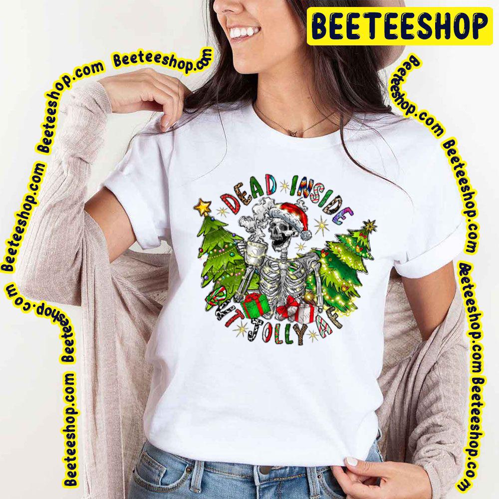 Dead Inside But Jolly Af Christmas Trending Unisex T-Shirt Dead Inside But Jolly Af Christmas Trending Unisex T-Shirt