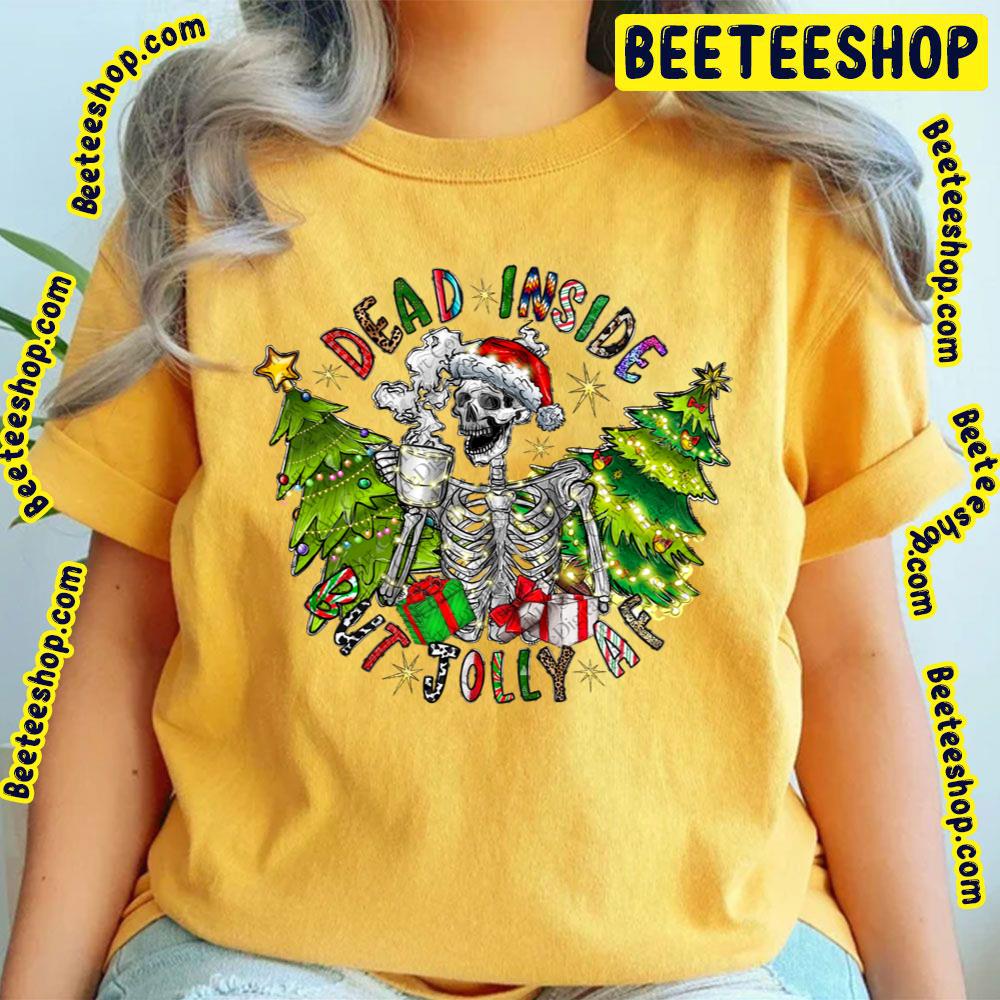 Dead Inside But Jolly Af Christmas Trending Unisex T-Shirt Dead Inside But Jolly Af Christmas Trending Unisex T-Shirt