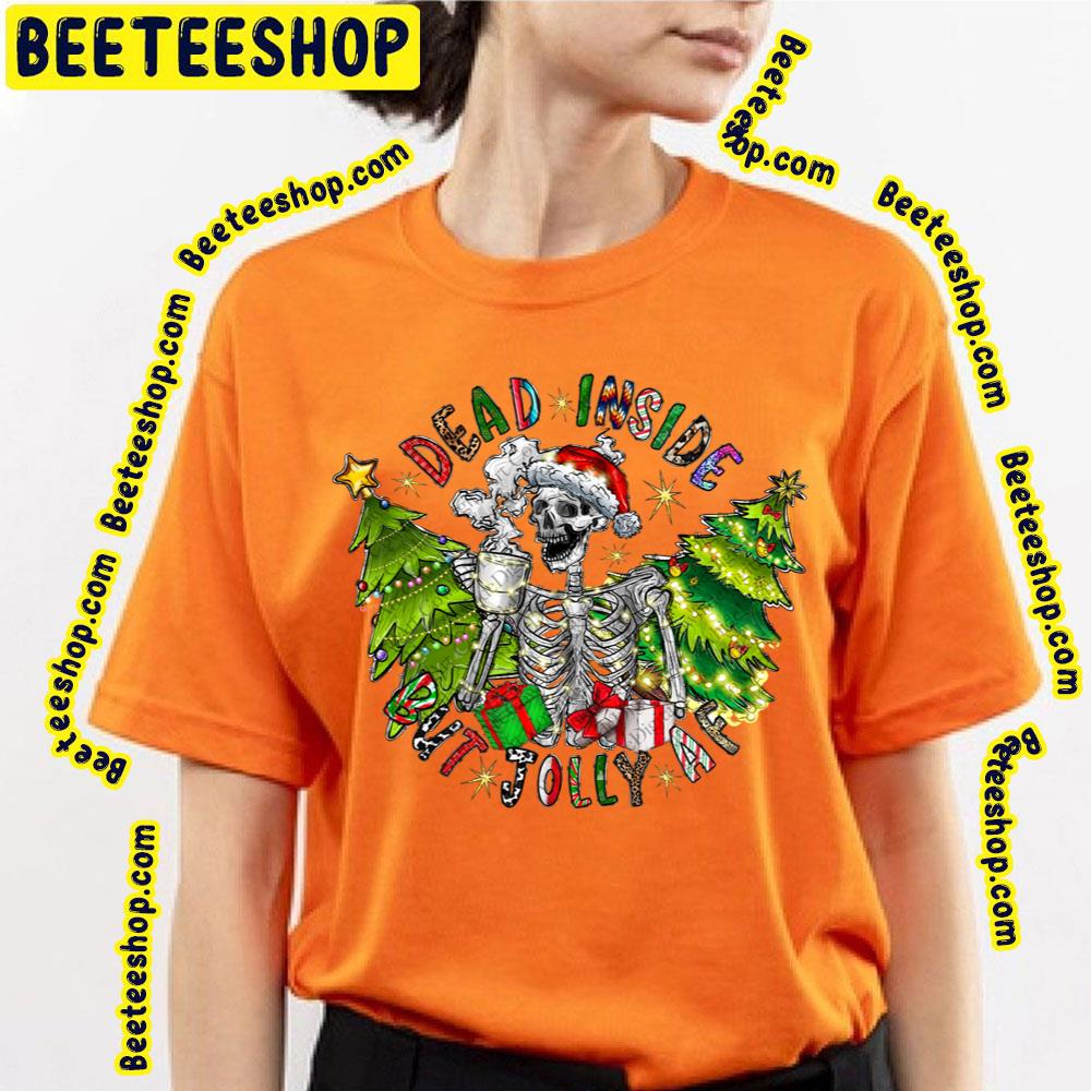 Dead Inside But Jolly Af Christmas Trending Unisex T-Shirt Dead Inside But Jolly Af Christmas Trending Unisex T-Shirt