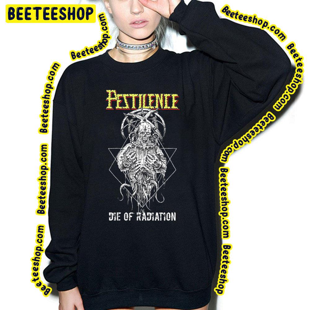 Die Of Radiation Pestilence Vintage Art Trending Unisex Sweatshirt Die Of Radiation Pestilence Vintage Art Trending Unisex Sweatshirt