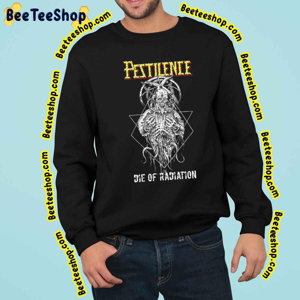 Die Of Radiation Pestilence Vintage Art Trending Unisex Sweatshirt Die Of Radiation Pestilence Vintage Art Trending Unisex Sweatshirt