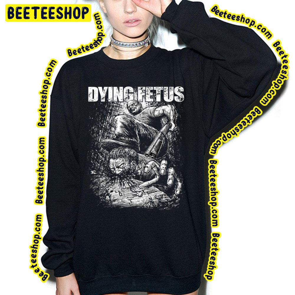Dying Fetus Black And White Trending Unisex Sweatshirt Dying Fetus Black And White Trending Unisex Sweatshirt