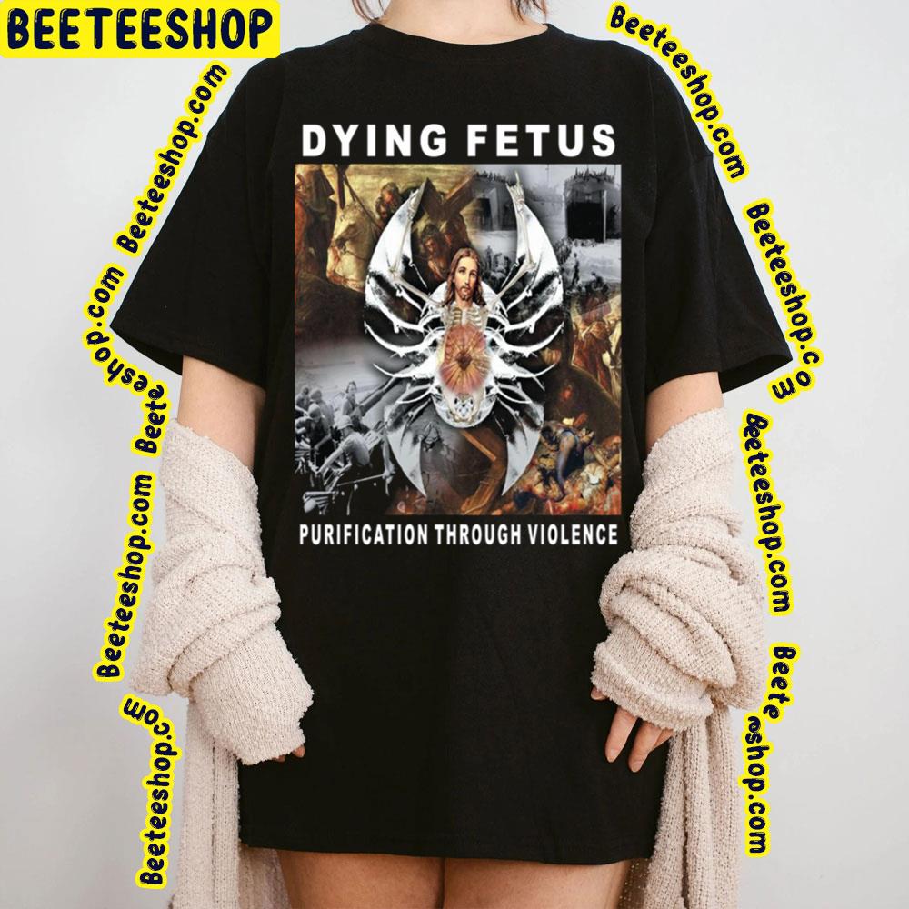 Dying Fetus Purification Through Violence Trending Unisex Sweatshirt Dying Fetus Purification Through Violence Trending Unisex Sweatshirt