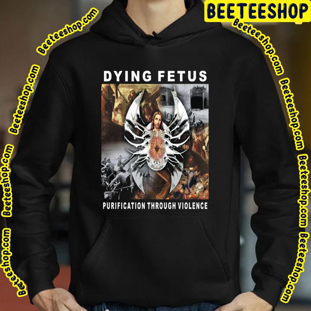 Dying Fetus Purification Through Violence Trending Unisex Sweatshirt Dying Fetus Purification Through Violence Trending Unisex Sweatshirt