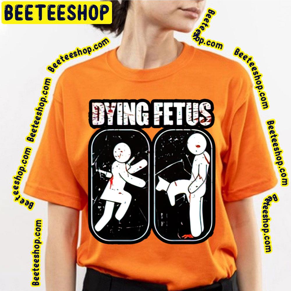 Dying Fetus The Woman And The Man Trending Unisex T-Shirt Dying Fetus The Woman And The Man Trending Unisex T-Shirt