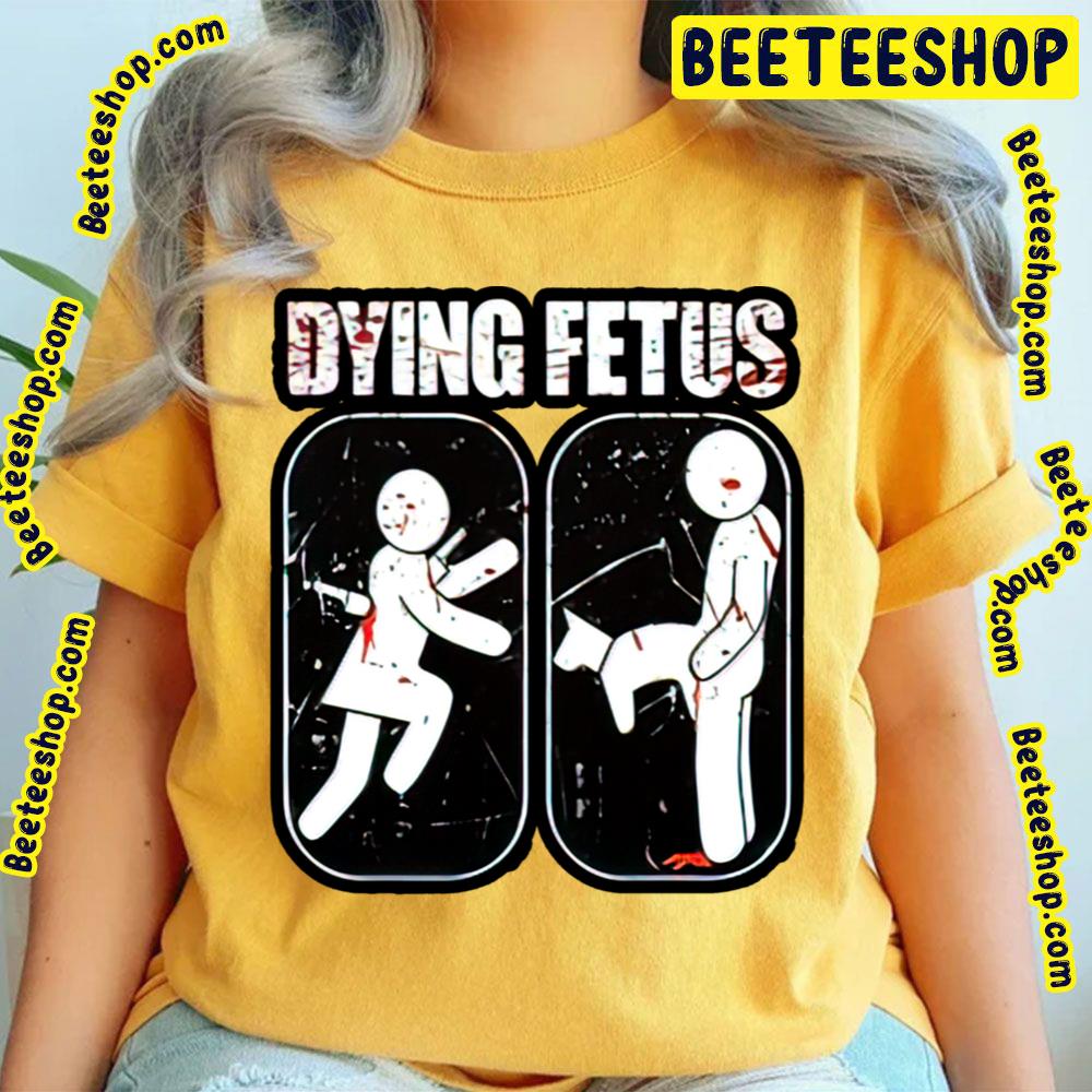 Dying Fetus The Woman And The Man Trending Unisex T-Shirt Dying Fetus The Woman And The Man Trending Unisex T-Shirt
