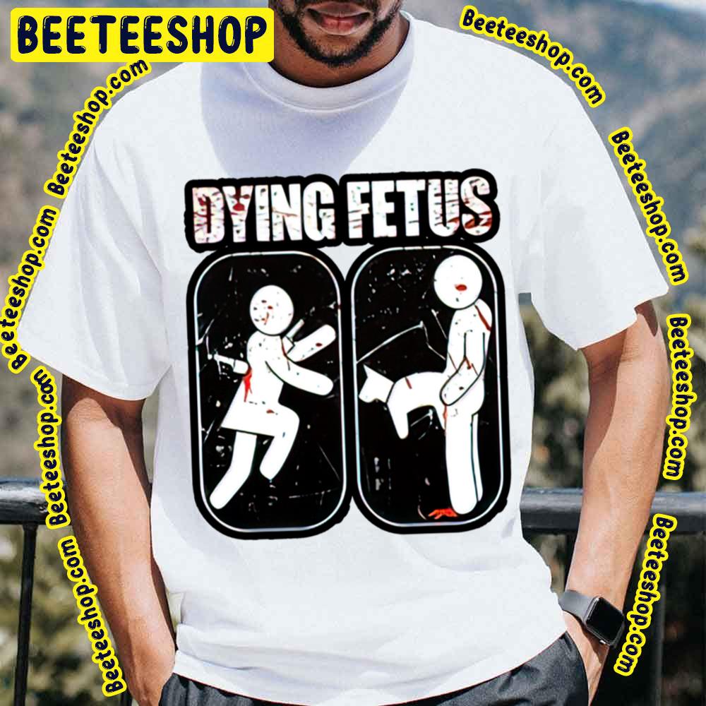 Dying Fetus The Woman And The Man Trending Unisex T-Shirt Dying Fetus The Woman And The Man Trending Unisex T-Shirt