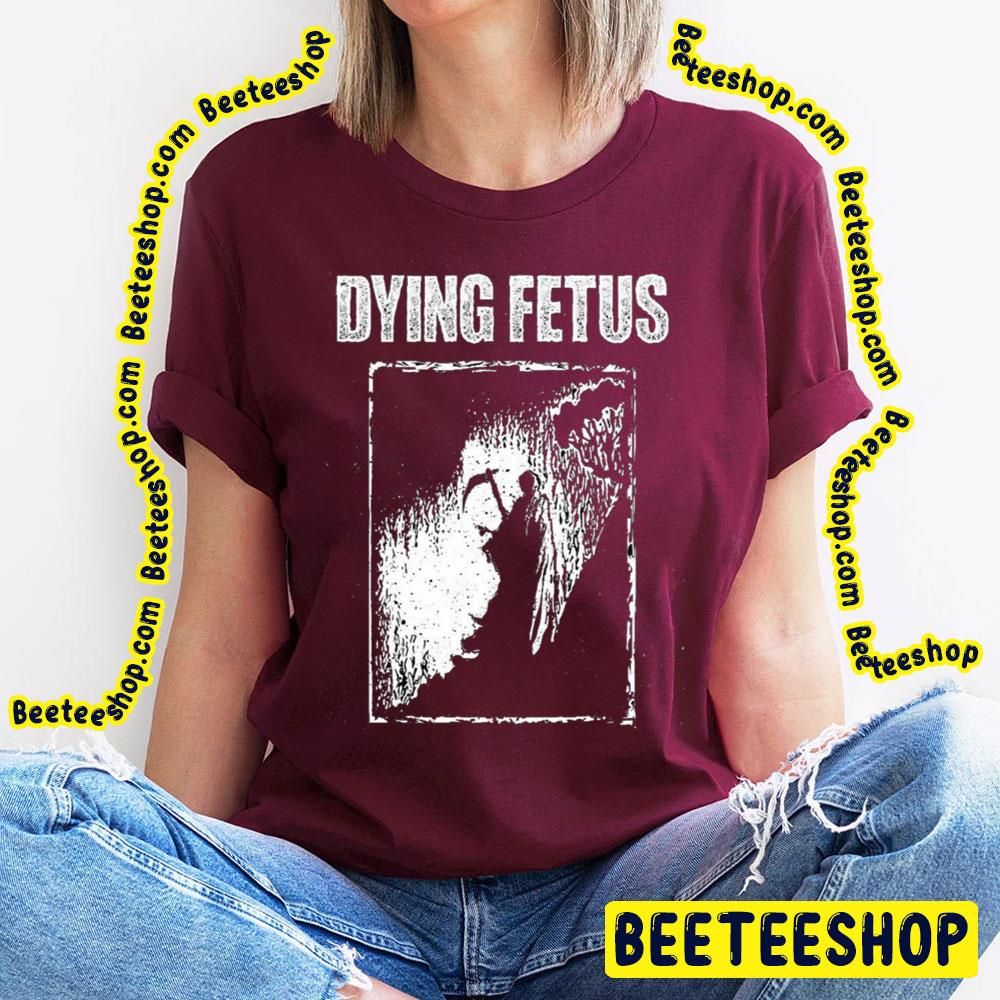 Dying Fetus White Art Trending Unisex T-Shirt Dying Fetus White Art Trending Unisex T-Shirt