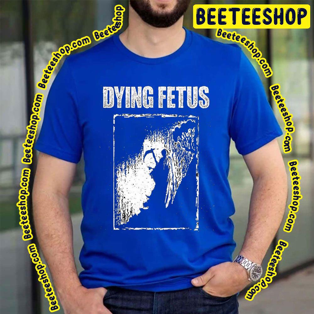 Dying Fetus White Art Trending Unisex T-Shirt Dying Fetus White Art Trending Unisex T-Shirt