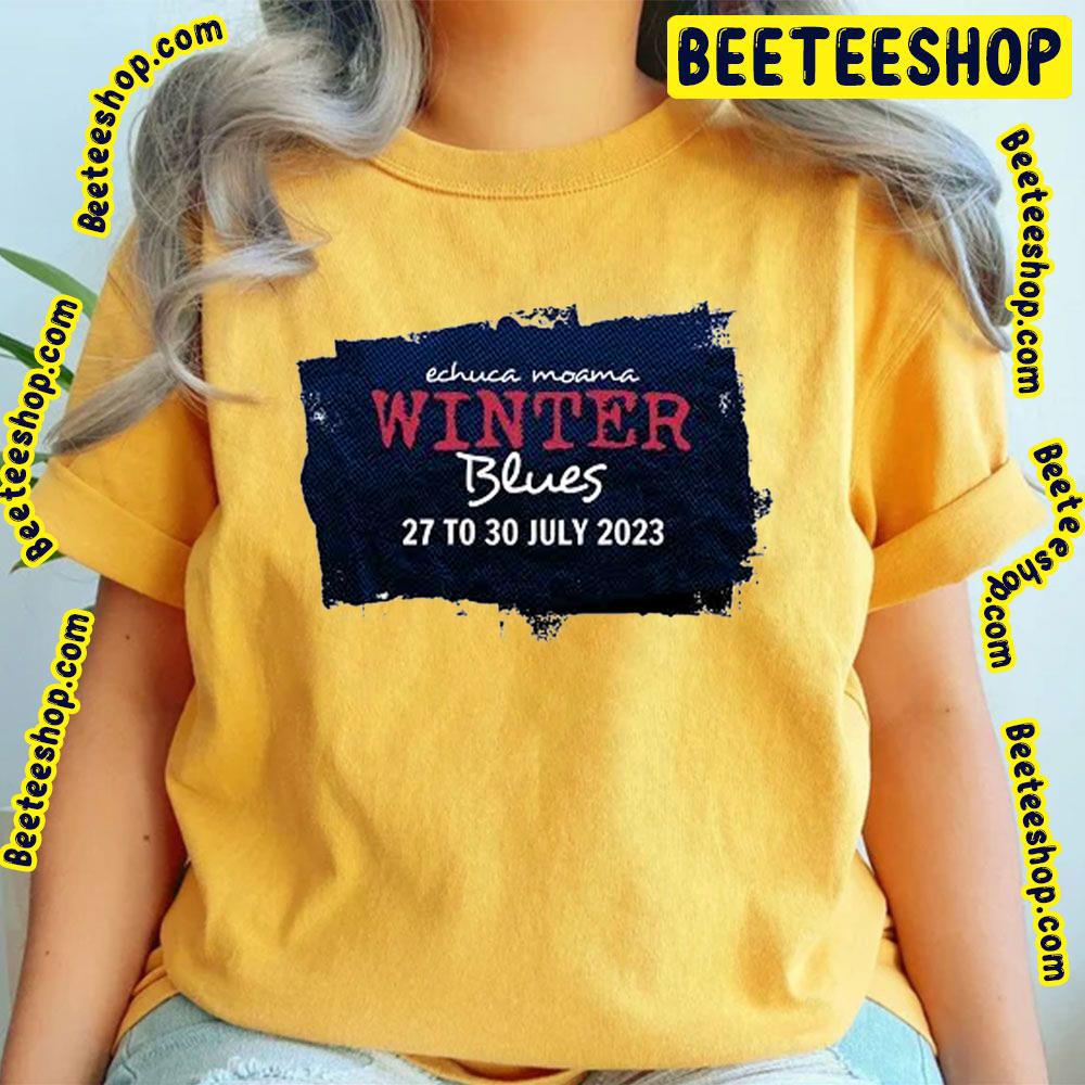 Echuca Moama Winter Blues 2023 Trending Unisex T-Shirt Echuca Moama Winter Blues 2023 Trending Unisex T-Shirt