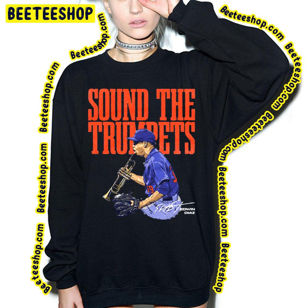 Edwin Diaz Sound The Trumpets Baseball Trending Unisex Sweatshirt Edwin Diaz Sound The Trumpets Baseball Trending Unisex Sweatshirt