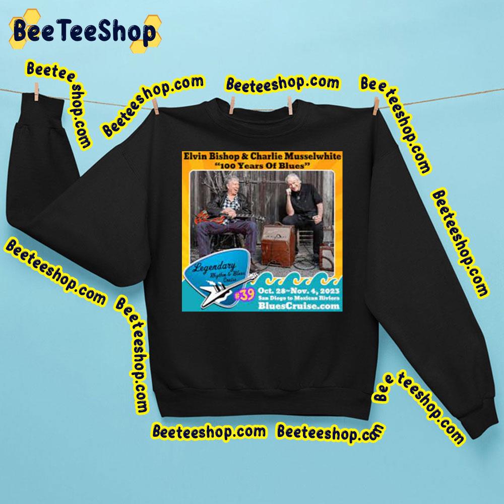 Elvin Bishop And Charlie Musselwhite 100 Years Of Blues Legendary Rhythm And Blues Cruise 2023 Trending Unisex Sweatshirt Elvin Bishop And Charlie Musselwhite 100 Years Of Blues Legendary Rhythm And Blues Cruise 2023 Trending Unisex Sweatshirt
