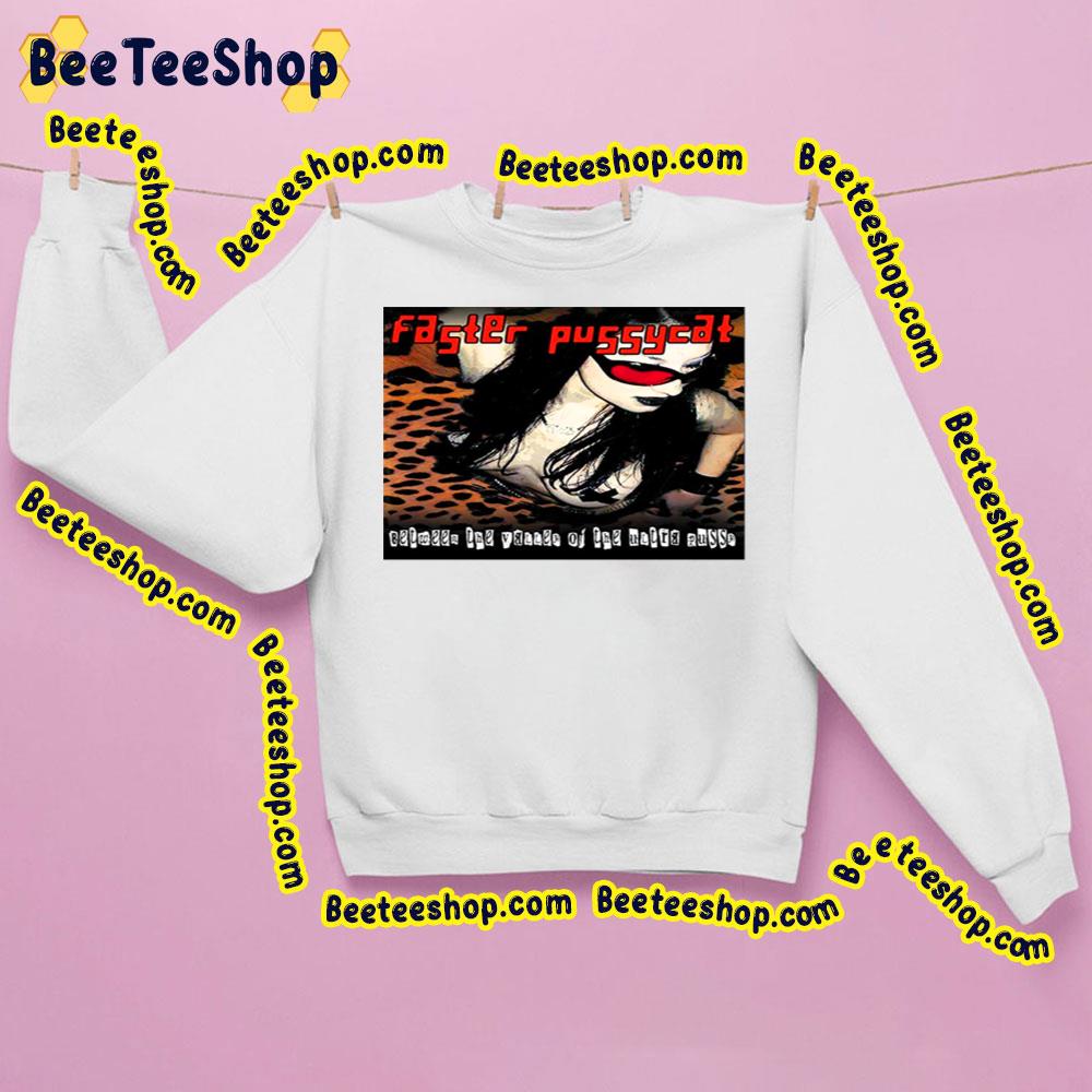 Faster Pussycat Between The Valley Of The Untra Pussy Trending Unisex Sweatshirt Faster Pussycat Between The Valley Of The Untra Pussy Trending Unisex Sweatshirt