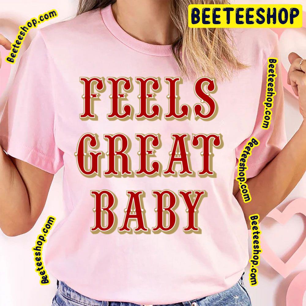 Feels Great Baby Black Slogan Retro Colorful Art Football Trending Unisex T-Shirt Feels Great Baby Black Slogan Retro Colorful Art Football Trending Unisex T-Shirt